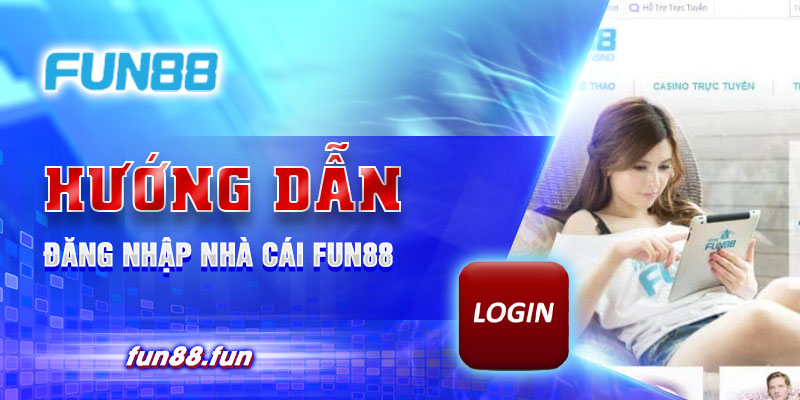 Hướng dẫn Fun88 đăng nhập