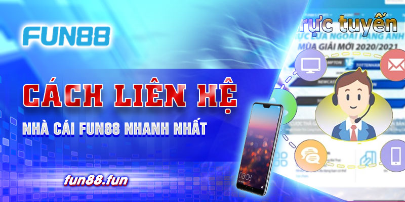 Cách liên hệ nhà cái Fun88 nhanh nhất